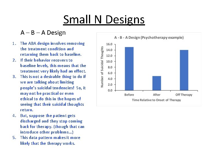 Small N Designs A – B – A Design 1. The ABA design involves