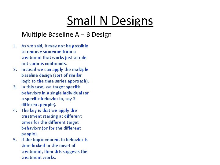 Small N Designs Multiple Baseline A – B Design 1. As we said, it