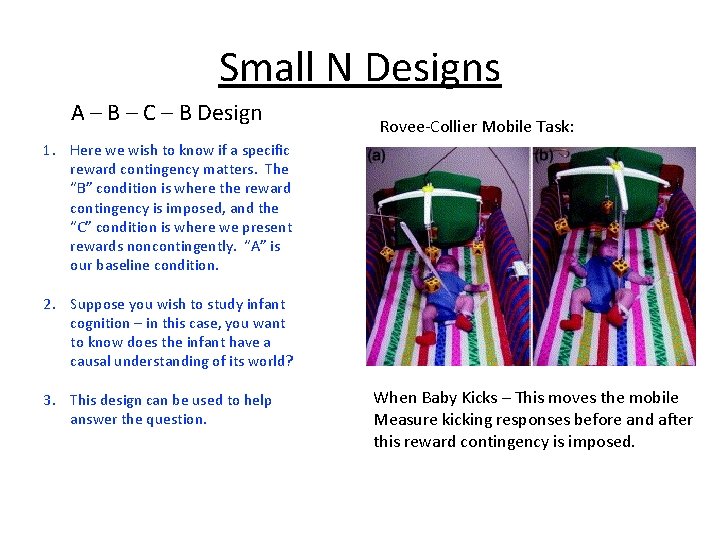 Small N Designs A – B – C – B Design Rovee-Collier Mobile Task: