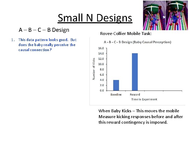 Small N Designs A – B – C – B Design Rovee-Collier Mobile Task:
