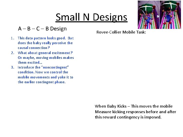 Small N Designs A – B – C – B Design Rovee-Collier Mobile Task: