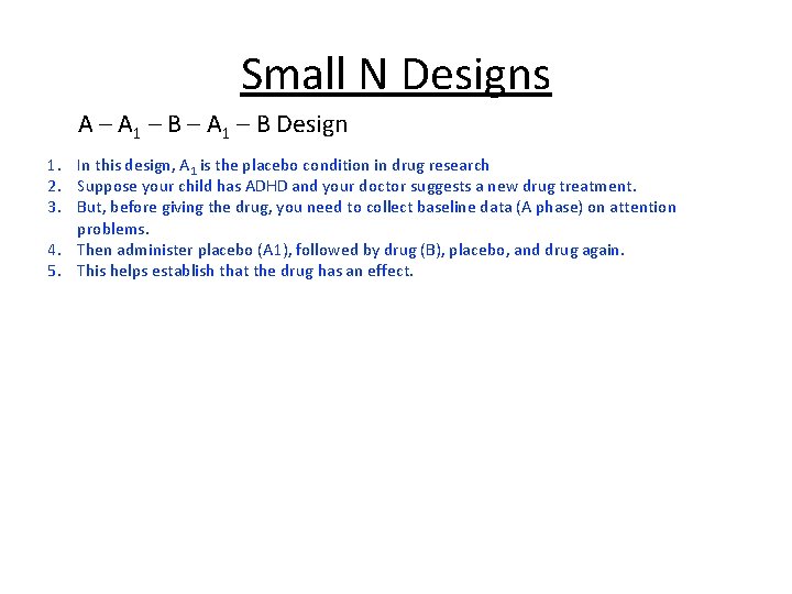 Small N Designs A – A 1 – B Design 1. In this design,