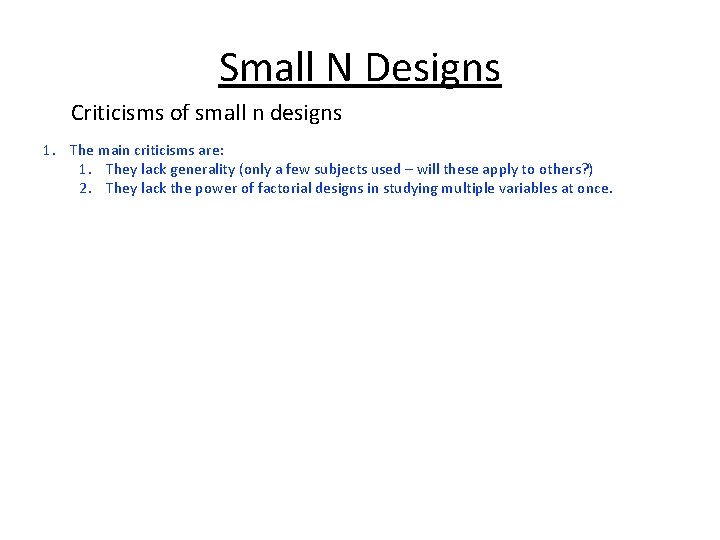Small N Designs Criticisms of small n designs 1. The main criticisms are: 1.