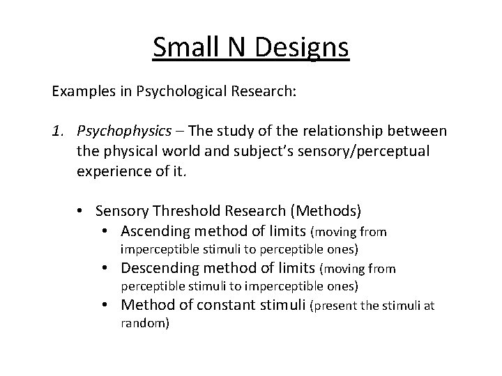 Small N Designs Examples in Psychological Research: 1. Psychophysics – The study of the