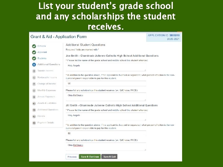 List your student’s grade school and any scholarships the student receives. 