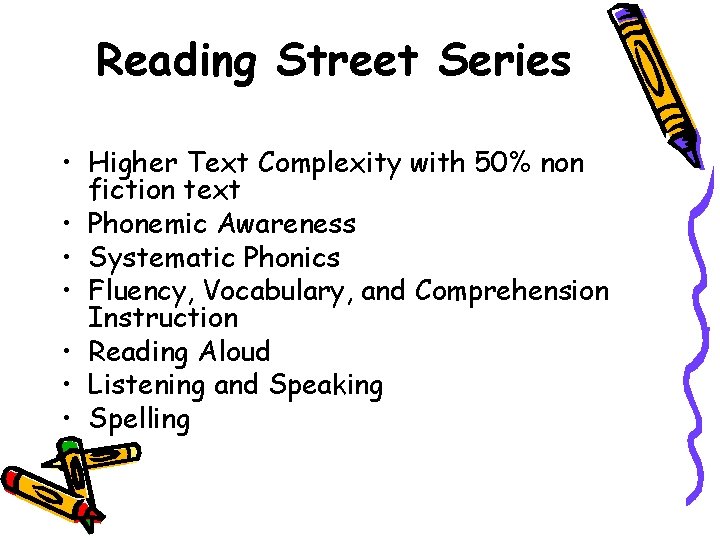 Reading Street Series • Higher Text Complexity with 50% non fiction text • Phonemic Reading Street Series • Higher Text Complexity with 50% non fiction text • Phonemic