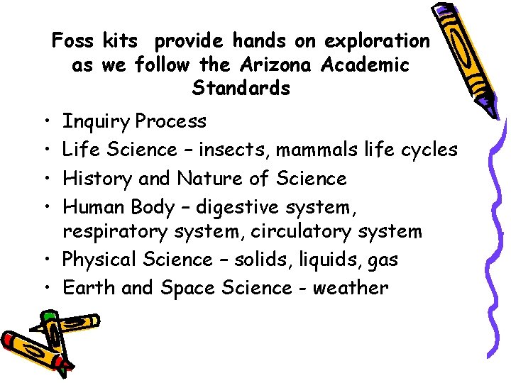 Foss kits provide hands on exploration as we follow the Arizona Academic Standards • Foss kits provide hands on exploration as we follow the Arizona Academic Standards •