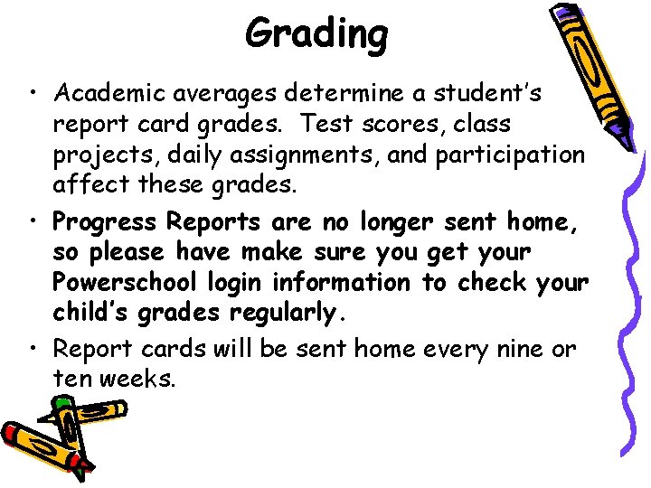 Grading • Academic averages determine a student’s report card grades. Test scores, class projects, Grading • Academic averages determine a student’s report card grades. Test scores, class projects,