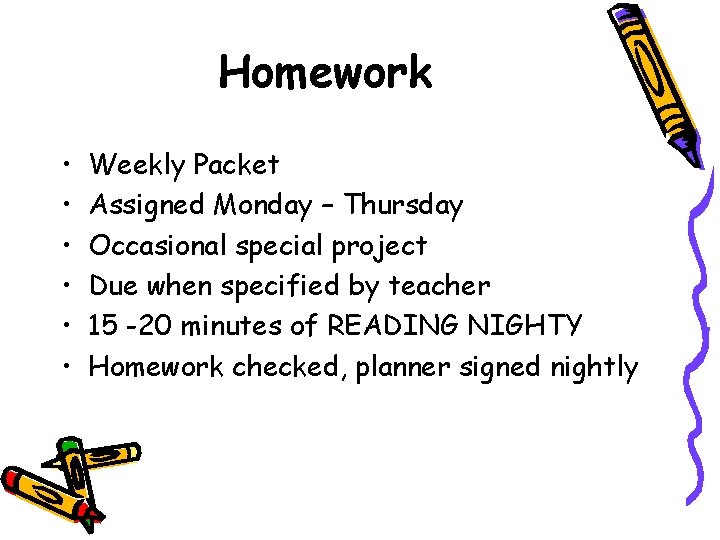Homework • • • Weekly Packet Assigned Monday – Thursday Occasional special project Due Homework • • • Weekly Packet Assigned Monday – Thursday Occasional special project Due