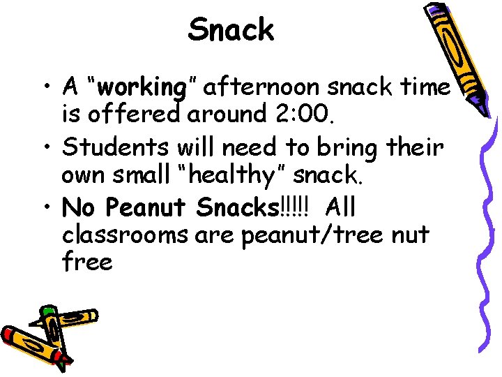 Snack • A “working” afternoon snack time is offered around 2: 00. • Students Snack • A “working” afternoon snack time is offered around 2: 00. • Students