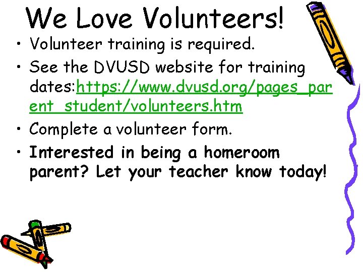 We Love Volunteers! • Volunteer training is required. • See the DVUSD website for We Love Volunteers! • Volunteer training is required. • See the DVUSD website for