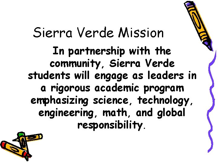 Sierra Verde Mission In partnership with the community, Sierra Verde students will engage as Sierra Verde Mission In partnership with the community, Sierra Verde students will engage as
