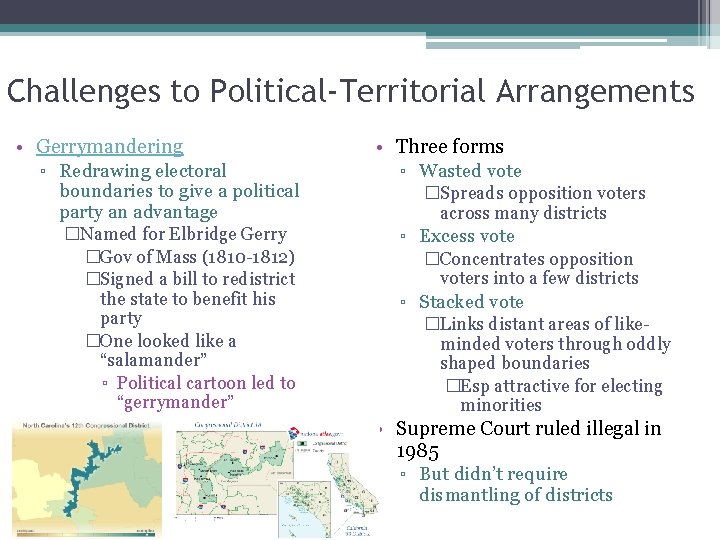 Challenges to Political-Territorial Arrangements • Gerrymandering ▫ Redrawing electoral boundaries to give a political Challenges to Political-Territorial Arrangements • Gerrymandering ▫ Redrawing electoral boundaries to give a political