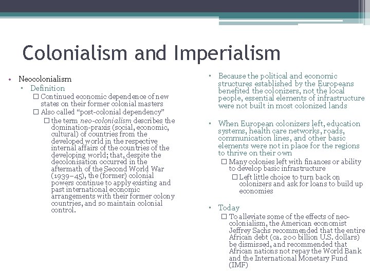 Colonialism and Imperialism • Neocolonialism ▫ Definition � Continued economic dependence of new states Colonialism and Imperialism • Neocolonialism ▫ Definition � Continued economic dependence of new states