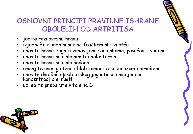 OSNOVNI PRINCIPI PRAVILNE ISHRANE OBOLELIH OD ARTRITISA • • jedite raznovrsnu hranu izjednačite unos