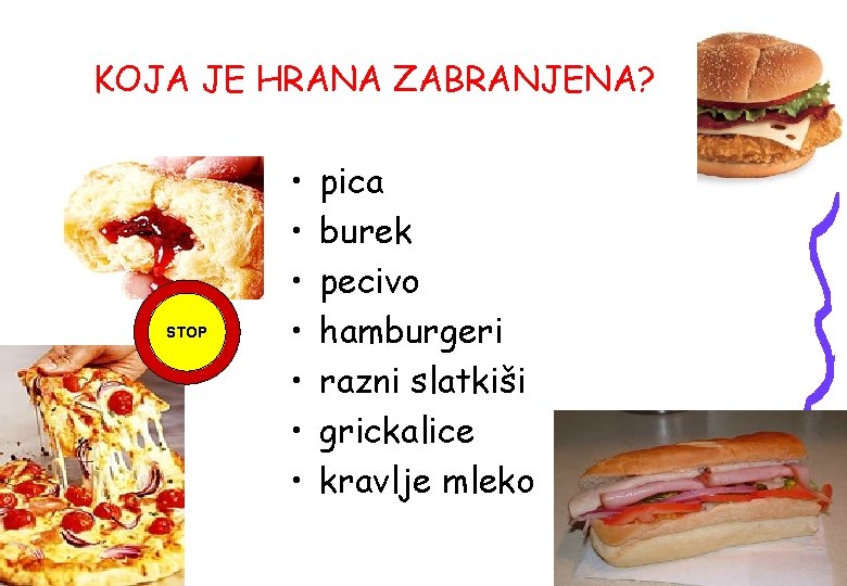 KOJA JE HRANA ZABRANJENA? STOP • • pica burek pecivo hamburgeri razni slatkiši grickalice