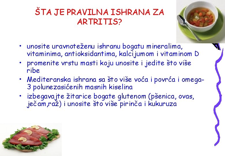 ŠTA JE PRAVILNA ISHRANA ZA ARTRITIS? • unosite uravnoteženu ishranu bogatu mineralima, vitaminima, antioksidantima,