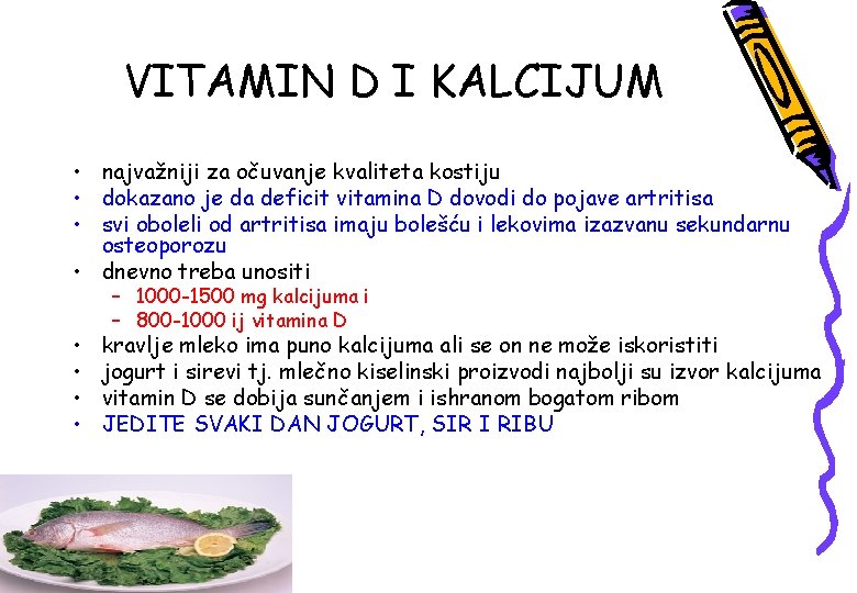 VITAMIN D I KALCIJUM • najvažniji za očuvanje kvaliteta kostiju • dokazano je da