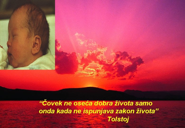 “Čovek ne oseća dobra života samo onda kada ne ispunjava zakon života” Tolstoj 