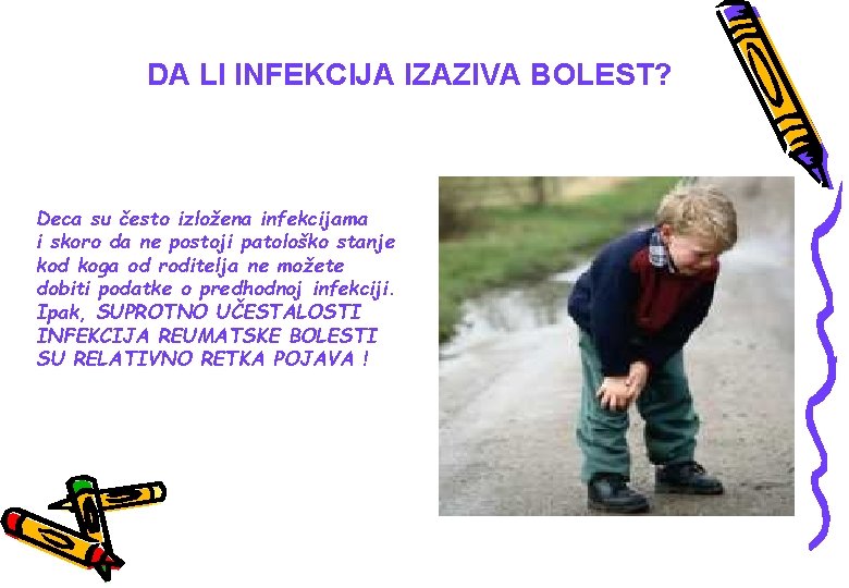 DA LI INFEKCIJA IZAZIVA BOLEST? Deca su često izložena infekcijama i skoro da ne