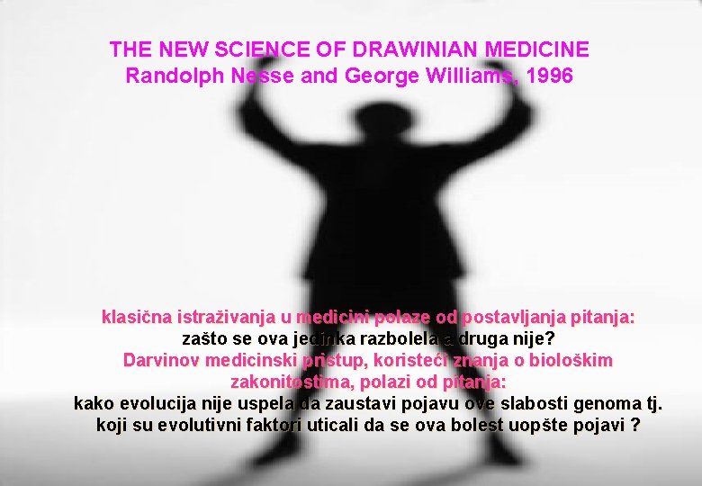 THE NEW SCIENCE OF DRAWINIAN MEDICINE Randolph Nesse and George Williams, 1996 klasična istraživanja