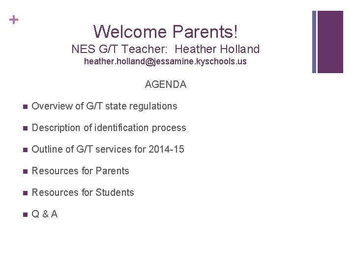 + Welcome Parents! NES G/T Teacher: Heather Holland heather. holland@jessamine. kyschools. us AGENDA n