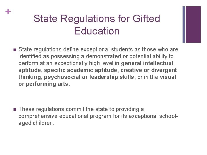 + State Regulations for Gifted Education n State regulations define exceptional students as those