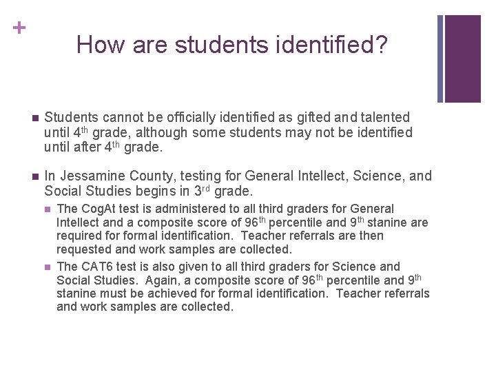 + How are students identified? n Students cannot be officially identified as gifted and
