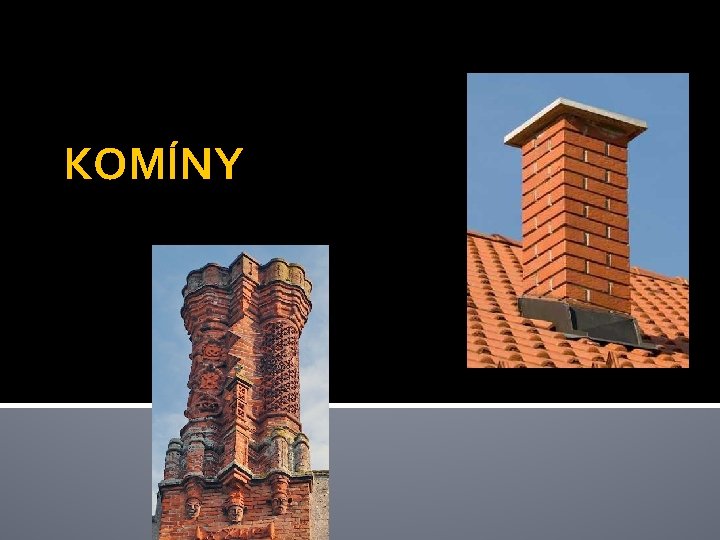 KOMÍNY 