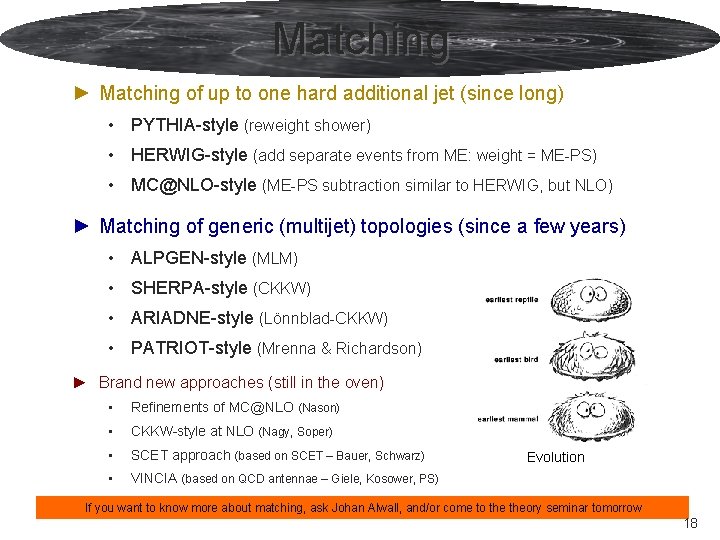 Matching ► Matching of up to one hard additional jet (since long) • PYTHIA-style Matching ► Matching of up to one hard additional jet (since long) • PYTHIA-style
