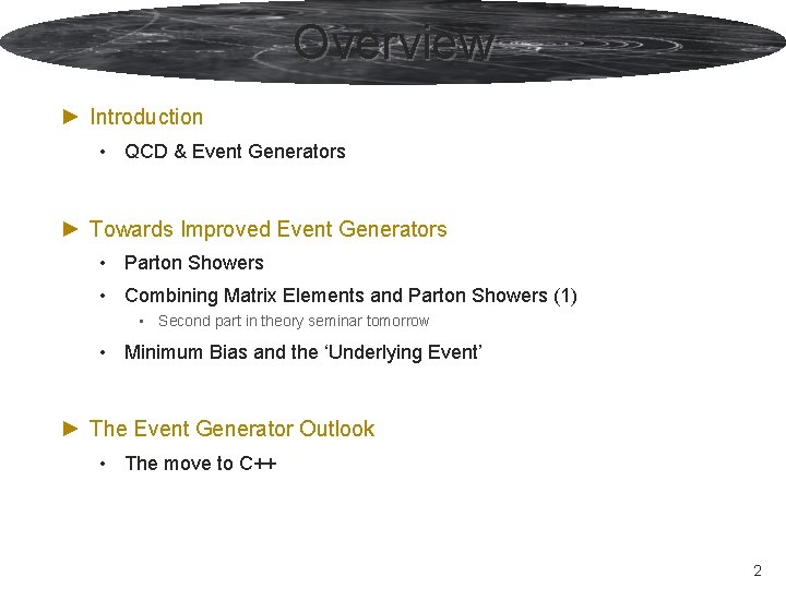 Overview ► Introduction • QCD & Event Generators ► Towards Improved Event Generators • Overview ► Introduction • QCD & Event Generators ► Towards Improved Event Generators •