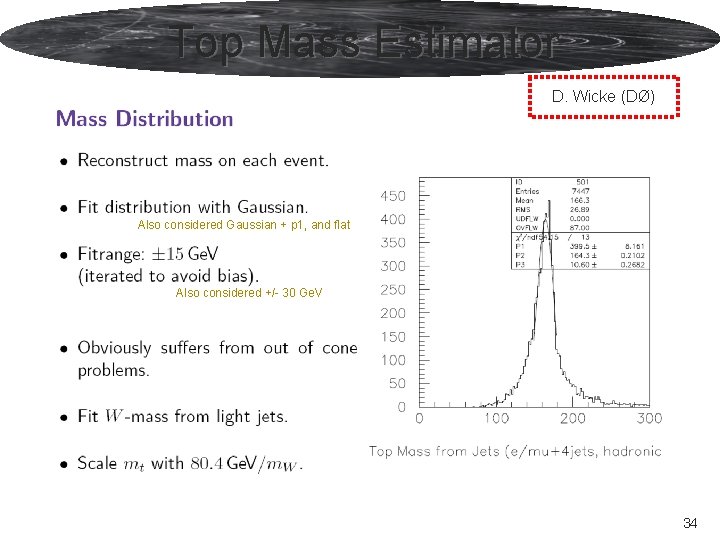 Top Mass Estimator D. Wicke (DØ) Also considered Gaussian + p 1, and flat Top Mass Estimator D. Wicke (DØ) Also considered Gaussian + p 1, and flat