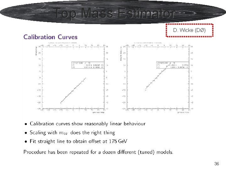 Top Mass Estimator D. Wicke (DØ) Peter Skands Event Generator Status 36 Top Mass Estimator D. Wicke (DØ) Peter Skands Event Generator Status 36