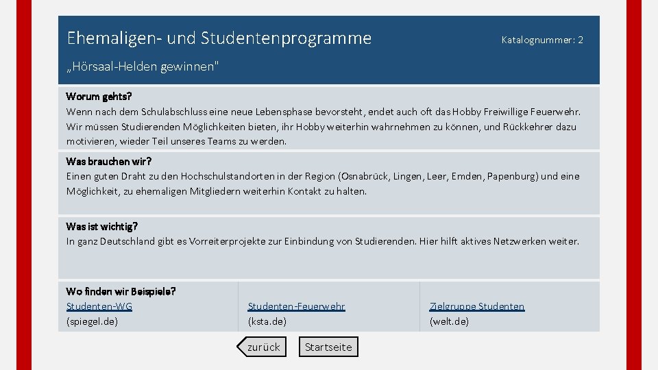 Ehemaligen und Studentenprogramme Katalognummer: 2 „Hörsaal Helden gewinnen" Worum gehts? Wenn nach dem Schulabschluss