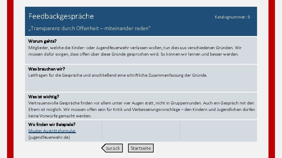 Feedbackgespräche Katalognummer: 9 „Transparenz durch Offenheit – miteinander reden" Worum gehts? Mitglieder, welche die