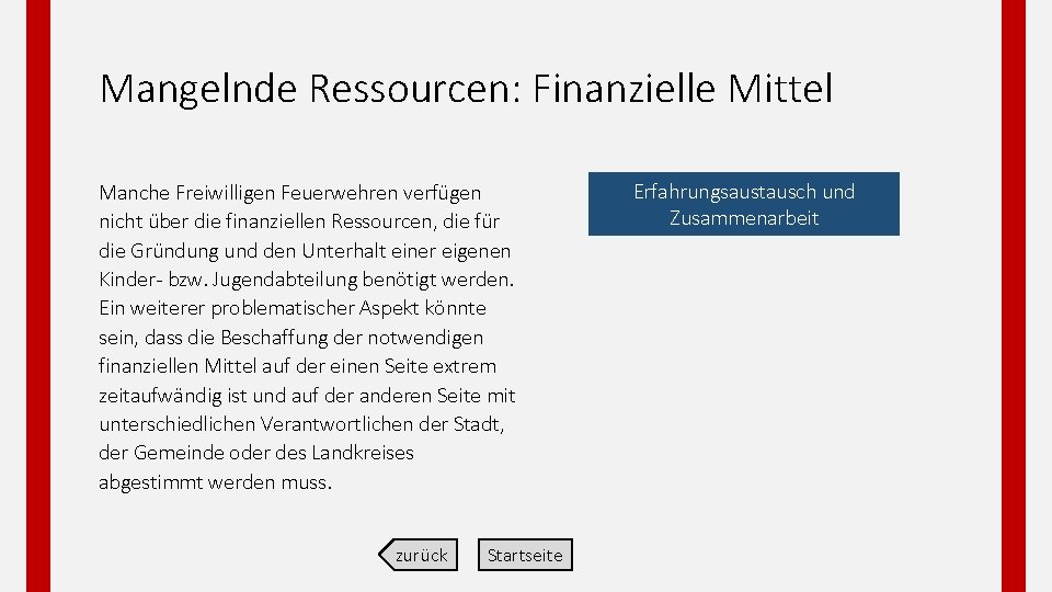 Mangelnde Ressourcen: Finanzielle Mittel Manche Freiwilligen Feuerwehren verfügen nicht über die finanziellen Ressourcen, die