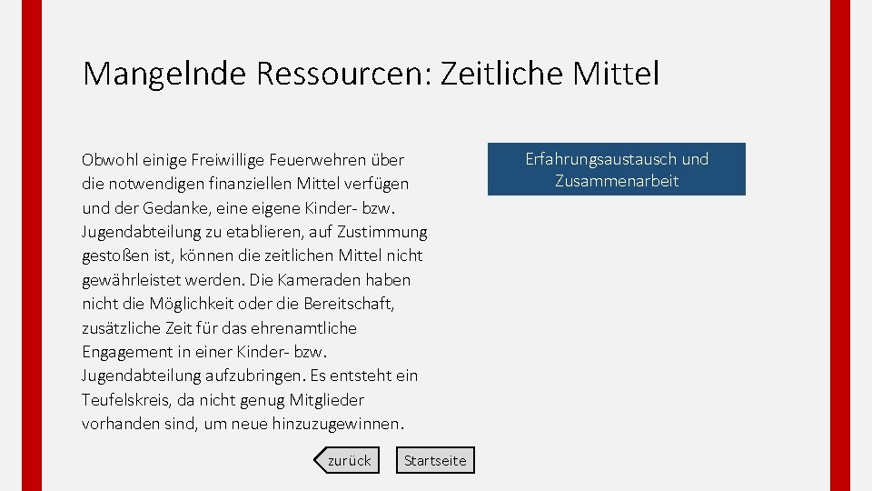 Mangelnde Ressourcen: Zeitliche Mittel Obwohl einige Freiwillige Feuerwehren über die notwendigen finanziellen Mittel verfügen