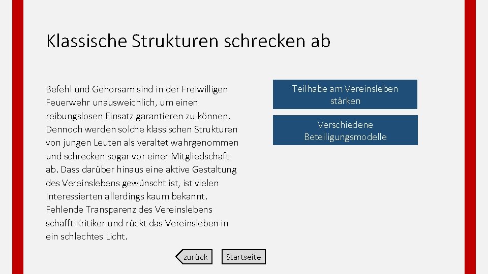 Klassische Strukturen schrecken ab Befehl und Gehorsam sind in der Freiwilligen Feuerwehr unausweichlich, um