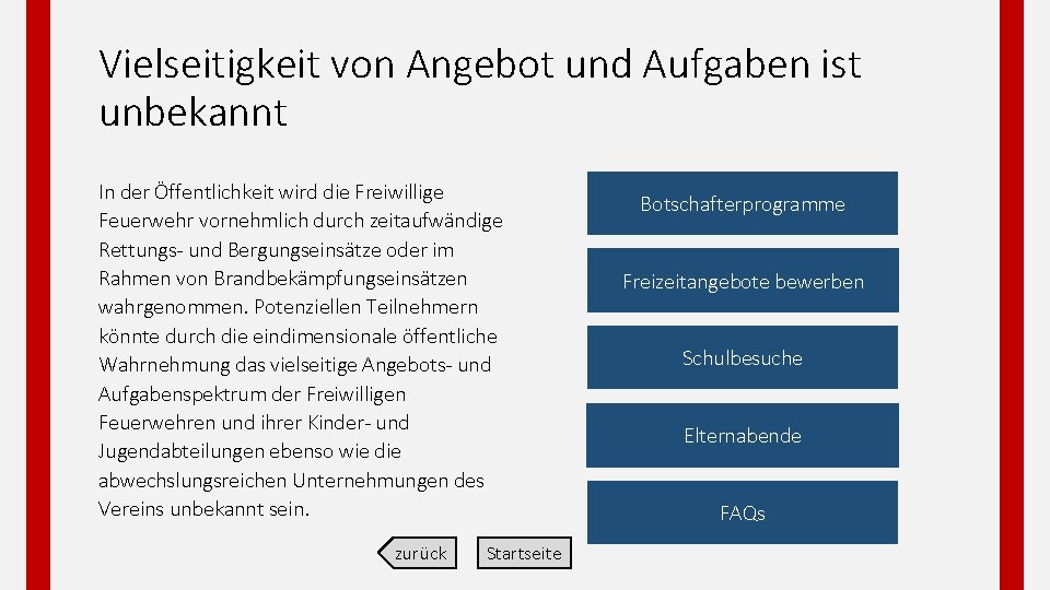 Vielseitigkeit von Angebot und Aufgaben ist unbekannt In der Öffentlichkeit wird die Freiwillige Feuerwehr