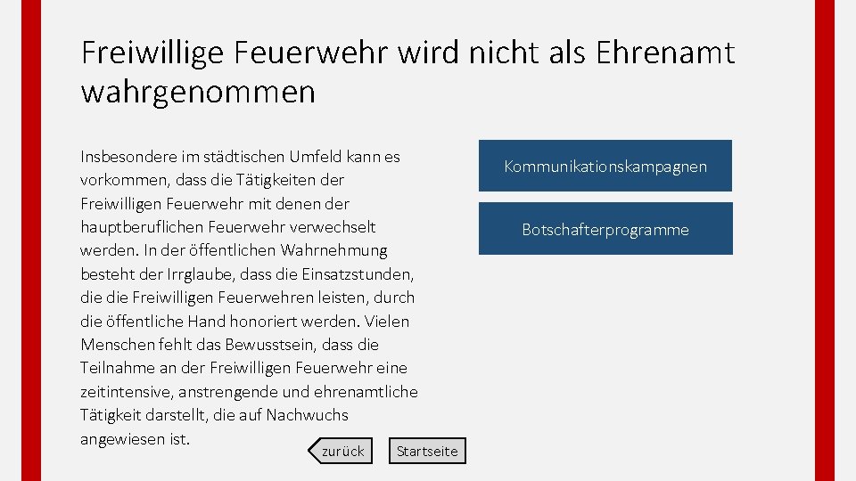 Freiwillige Feuerwehr wird nicht als Ehrenamt wahrgenommen Insbesondere im städtischen Umfeld kann es vorkommen,