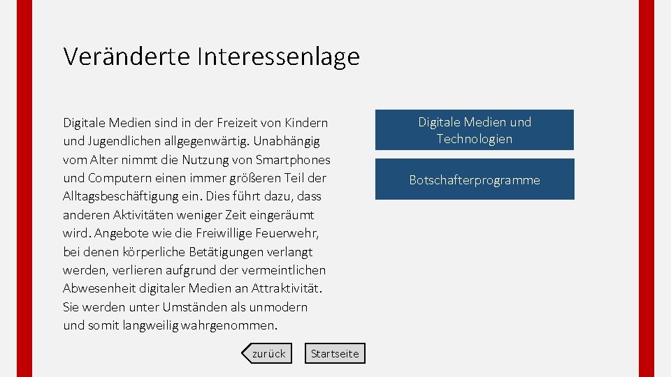 Veränderte Interessenlage Digitale Medien sind in der Freizeit von Kindern und Jugendlichen allgegenwärtig. Unabhängig