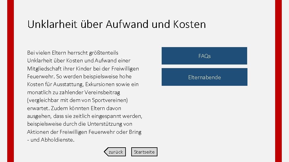 Unklarheit über Aufwand und Kosten Bei vielen Eltern herrscht größtenteils Unklarheit über Kosten und