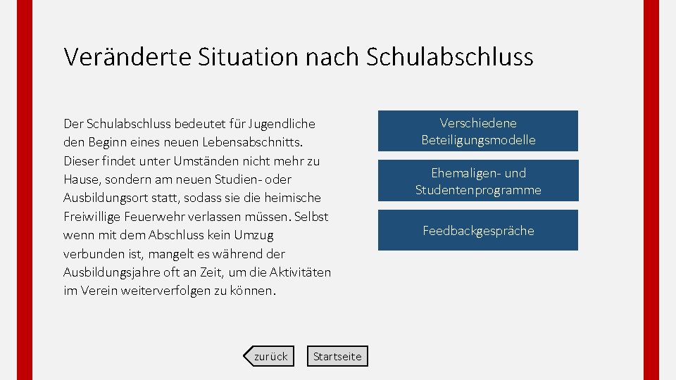 Veränderte Situation nach Schulabschluss Der Schulabschluss bedeutet für Jugendliche den Beginn eines neuen Lebensabschnitts.