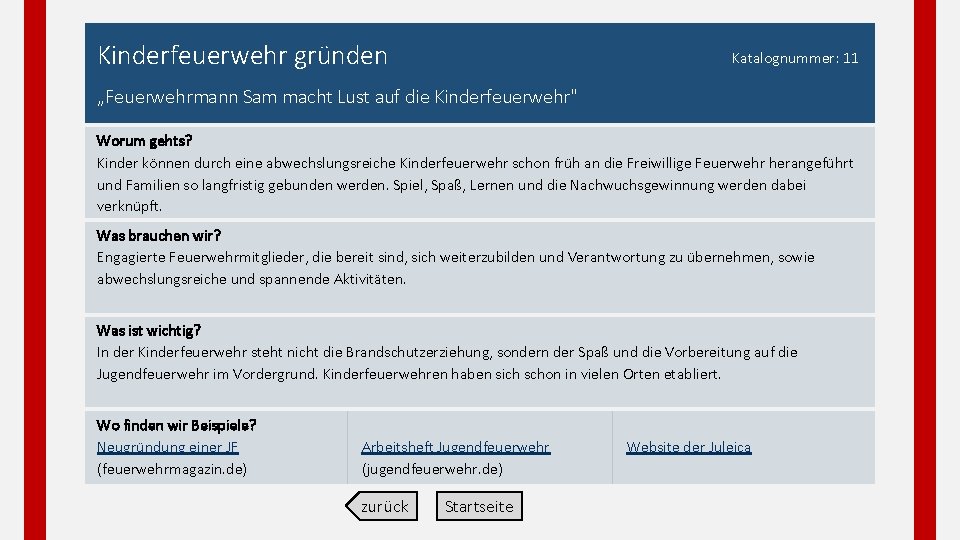 Kinderfeuerwehr gründen Katalognummer: 11 „Feuerwehrmann Sam macht Lust auf die Kinderfeuerwehr" Worum gehts? Kinder