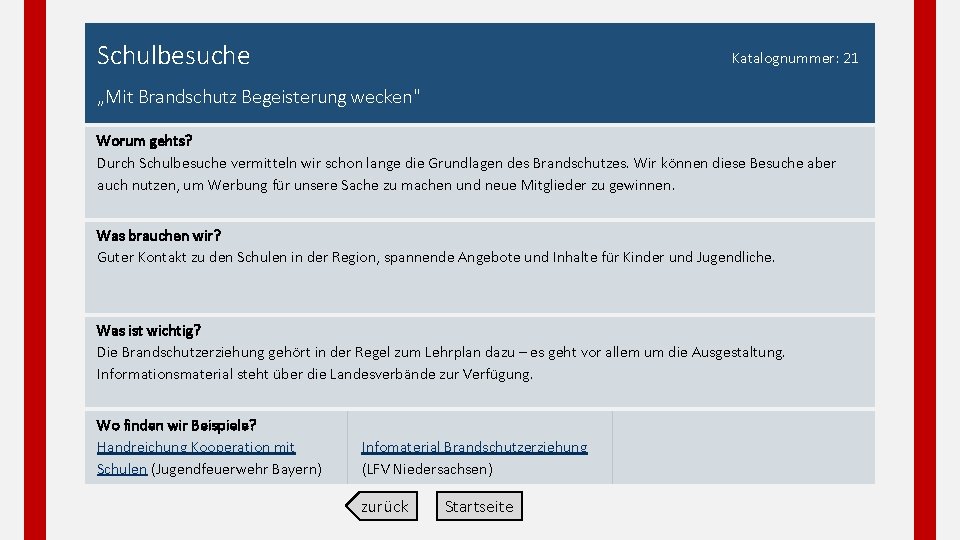Schulbesuche Katalognummer: 21 „Mit Brandschutz Begeisterung wecken" Worum gehts? Durch Schulbesuche vermitteln wir schon