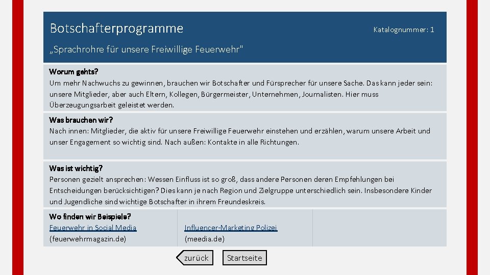 Botschafterprogramme Katalognummer: 1 „Sprachrohre für unsere Freiwillige Feuerwehr" Worum gehts? Um mehr Nachwuchs zu