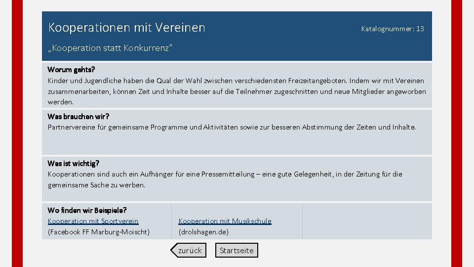 Kooperationen mit Vereinen Katalognummer: 13 „Kooperation statt Konkurrenz" Worum gehts? Kinder und Jugendliche haben