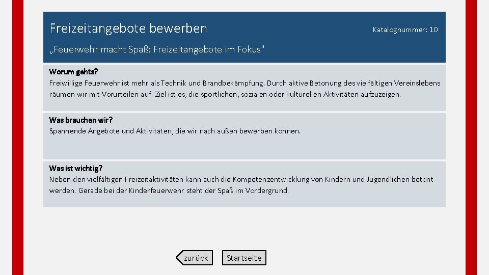 Freizeitangebote bewerben Katalognummer: 10 „Feuerwehr macht Spaß: Freizeitangebote im Fokus" Worum gehts? Freiwillige Feuerwehr