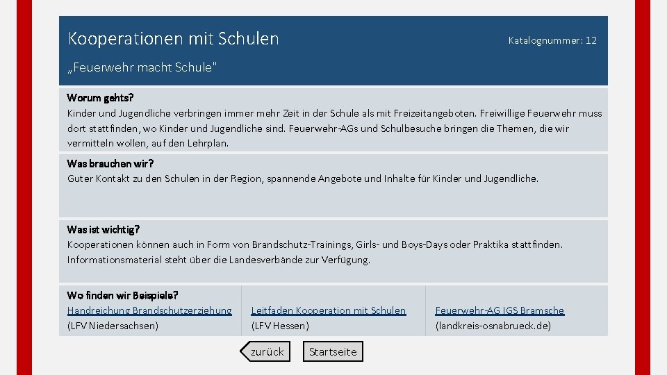 Kooperationen mit Schulen Katalognummer: 12 „Feuerwehr macht Schule" Worum gehts? Kinder und Jugendliche verbringen