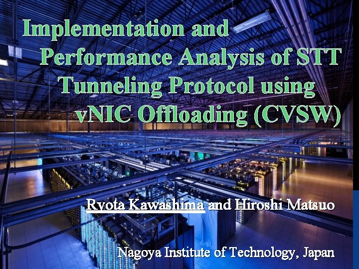 Implementation and Performance Analysis of STT Tunneling Protocol using v. NIC Offloading (CVSW) Ryota